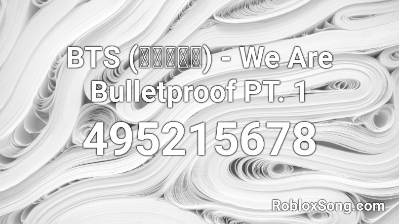 BTS (방탄소년단) - We Are Bulletproof PT. 1 Roblox ID