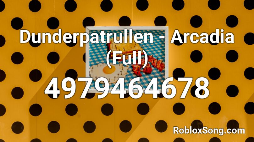Dunderpatrullen - Arcadia (Full) Roblox ID