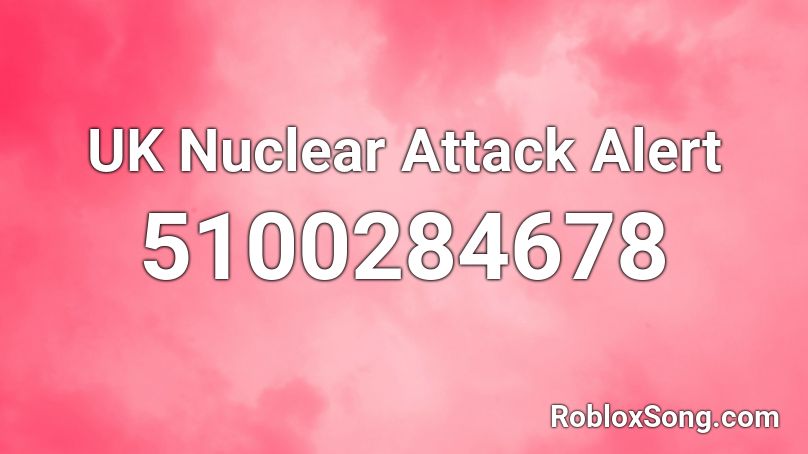 UK Nuclear Attack Alert Roblox ID