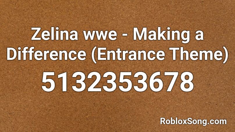 Zelina wwe - Making a Difference (Entrance Theme) Roblox ID