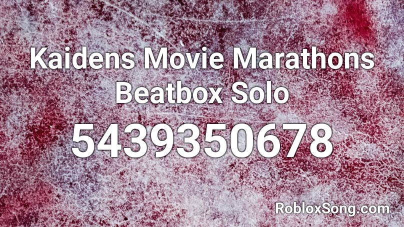 Kaidens Movie Marathons Beatbox Solo Roblox ID