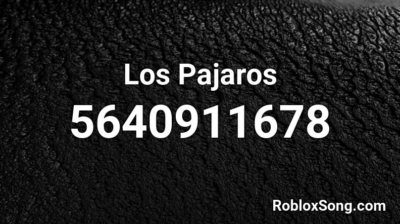 Los Pajaros Roblox ID