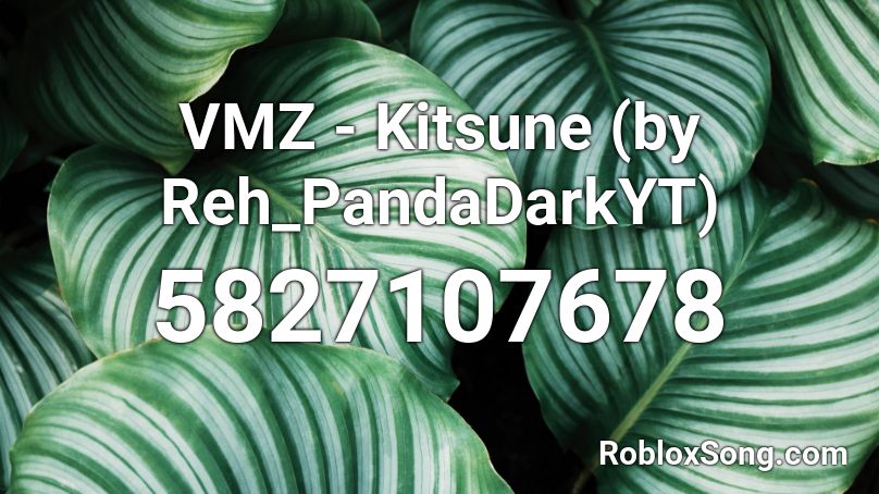 VMZ - Kitsune (by Reh_PandaDarkYT) Roblox ID