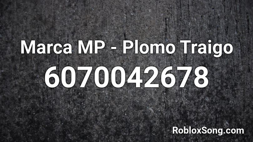 Marca MP - Plomo Traigo  Roblox ID
