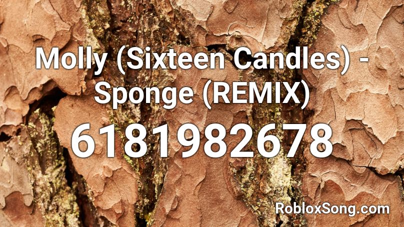 Molly (Sixteen Candles) - Sponge (REMIX) Roblox ID