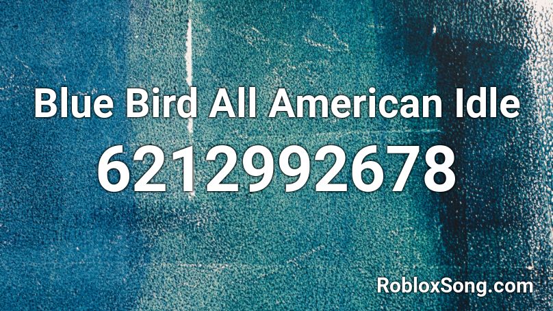 Blue Bird All American Idle Roblox ID