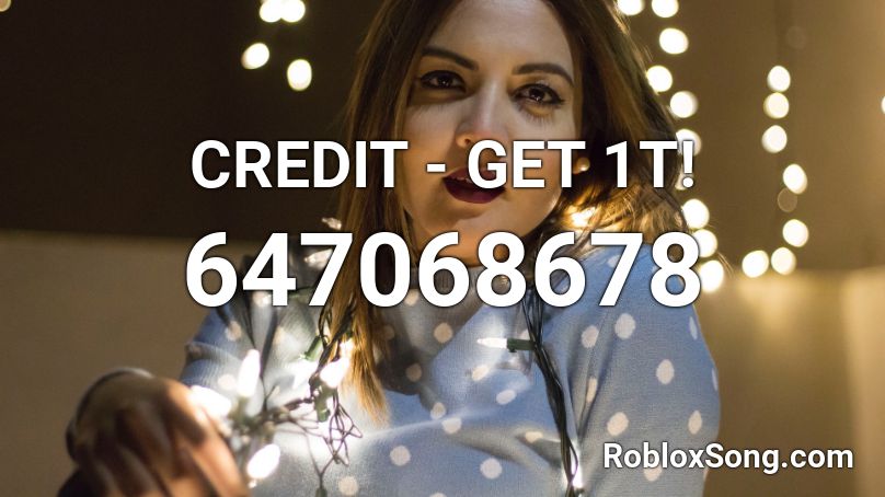CREDIT - GET 1T! Roblox ID