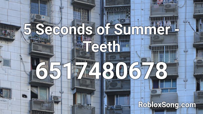 5 Seconds Of Summer Teeth Roblox Id Roblox Music Codes - teeth roblox id code