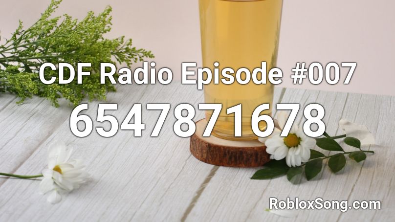 CDF Radio Episode #007 Roblox ID
