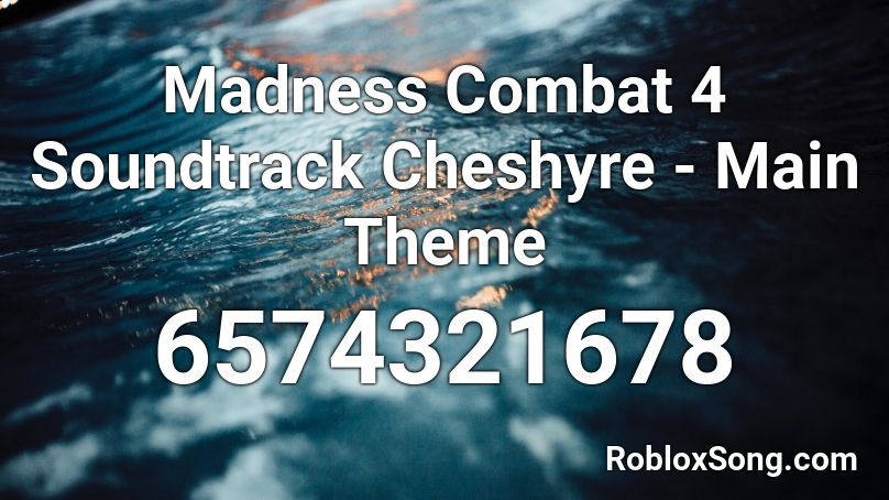 Madness Combat 4 Soundtrack Cheshyre - Main Theme Roblox ID