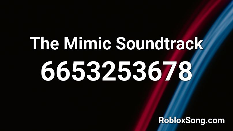 The Mimic Soundtrack Roblox ID