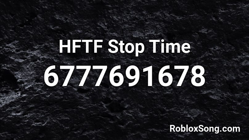 HFTF Stop Time Roblox ID