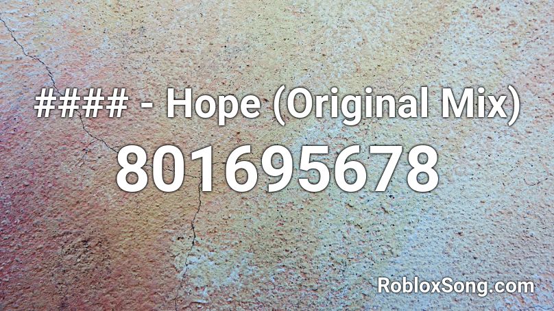 #### - Hope (Original Mix) Roblox ID