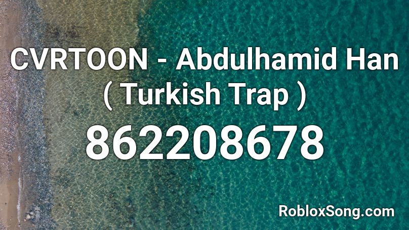 CVRTOON - Abdulhamid Han ( Turkish Trap ) Roblox ID