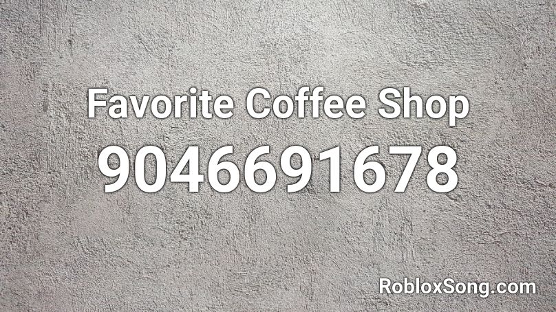 Favorite Coffee Shop Roblox ID