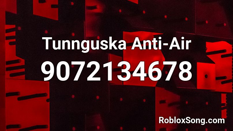 Tunnguska Anti-Air Roblox ID