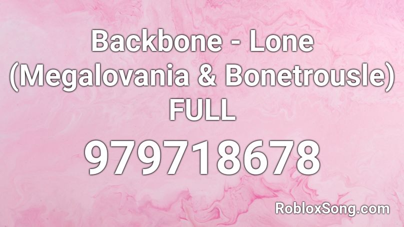 Backbone - Lone (Megalovania & Bonetrousle) FULL Roblox ID