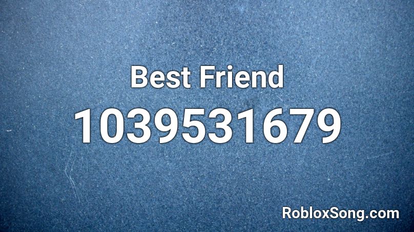 Best Friend  Roblox ID