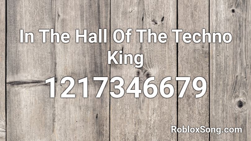 In The Hall Of The Techno King Roblox ID