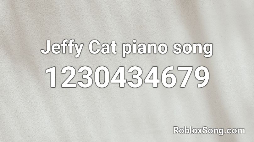 Jeffy Cat piano song Roblox ID