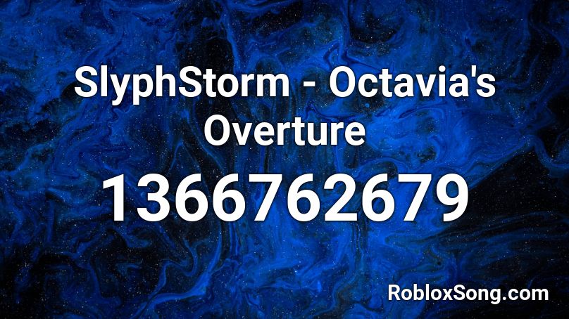SlyphStorm - Octavia's Overture Roblox ID