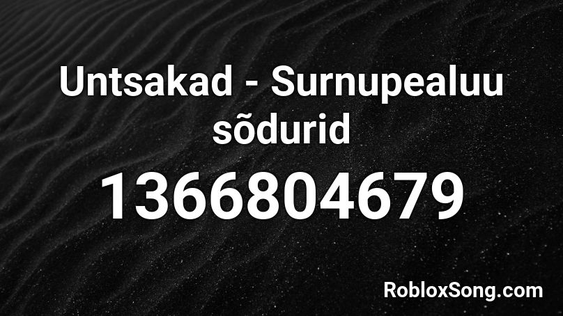 Untsakad - Surnupealuu sõdurid Roblox ID