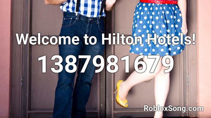 Welcome to Hilton Hotels! Roblox ID