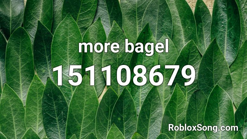 more bagel Roblox ID