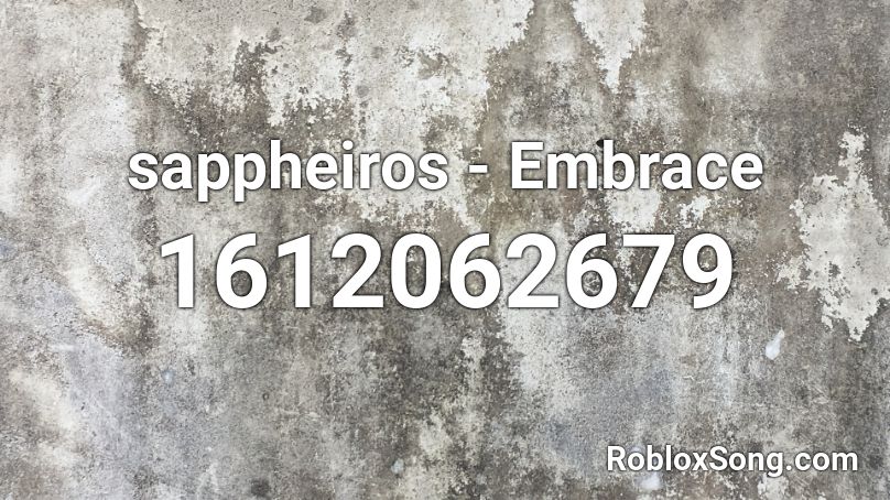 sappheiros - Embrace Roblox ID
