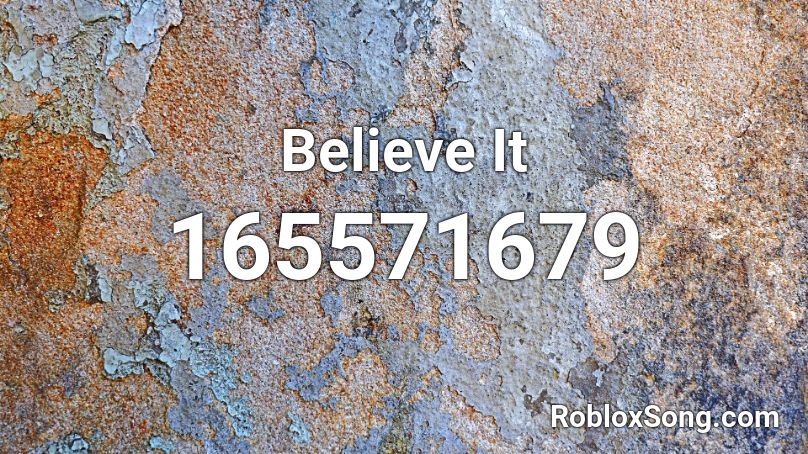 Believe It Roblox ID