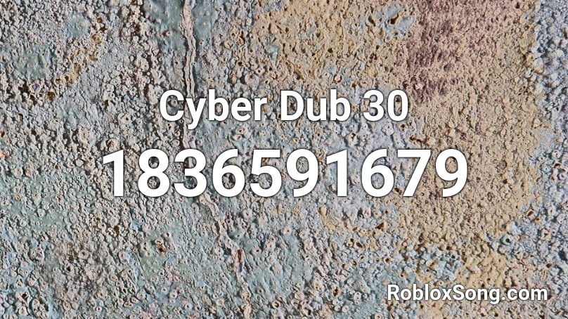 Cyber Dub 30 Roblox ID