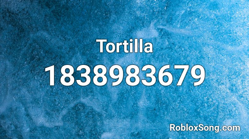 Tortilla Roblox ID