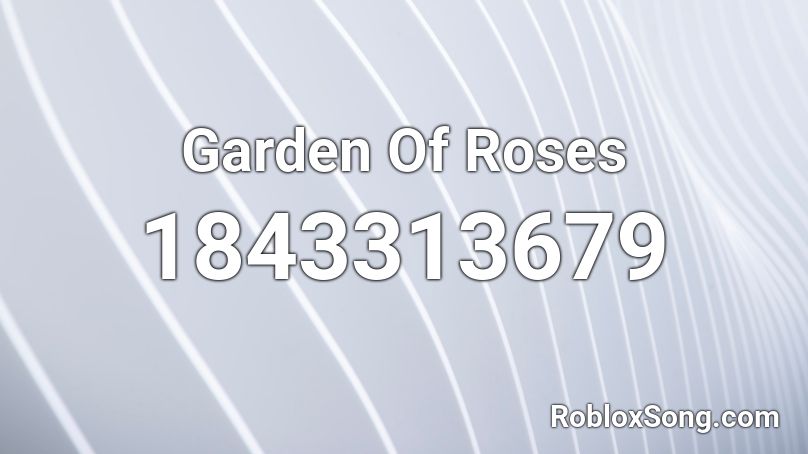 Garden Of Roses Roblox ID