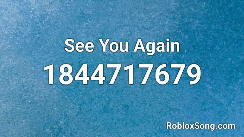 See You Again Roblox ID