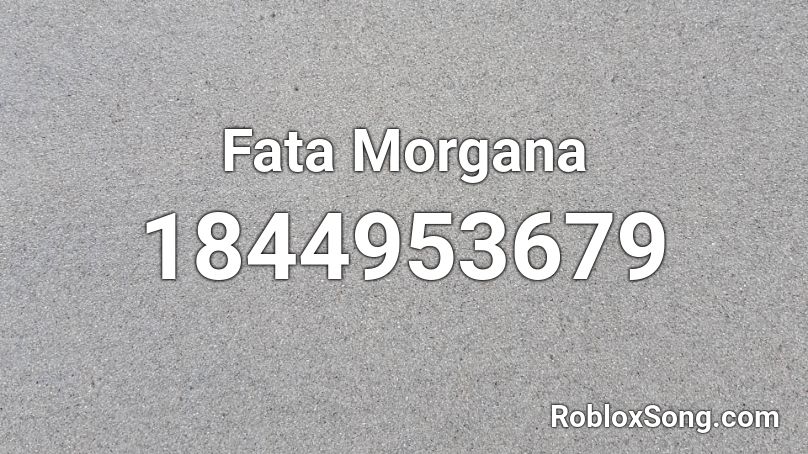 Fata Morgana Roblox ID