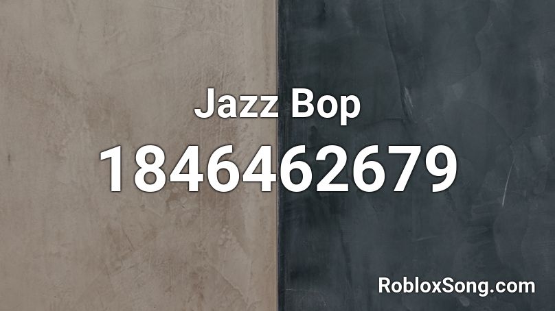 Jazz Bop Roblox ID