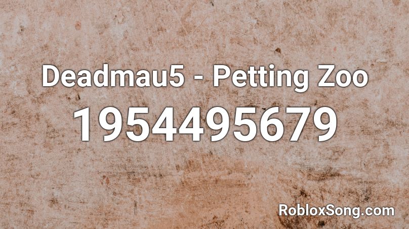 Deadmau5 - Petting Zoo Roblox ID