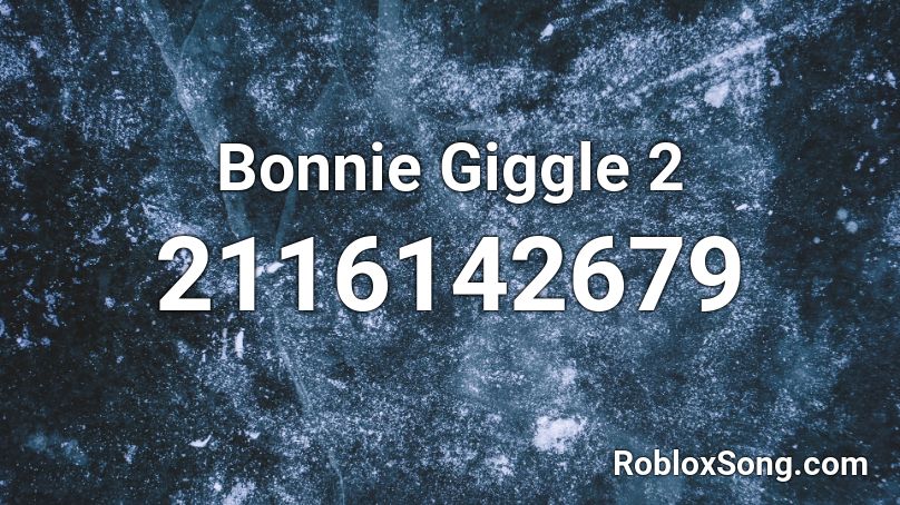 Bonnie Giggle 2 Roblox ID