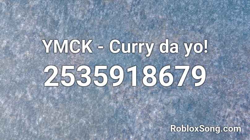 YMCK - Curry da yo! Roblox ID