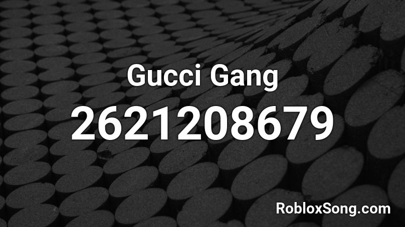 Gucci Gang Roblox Id Roblox Music Codes - gucci gagn code for roblox