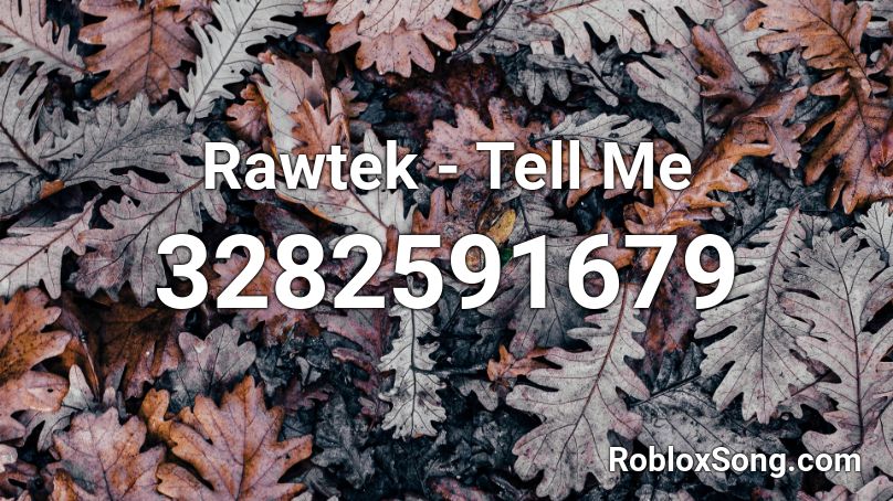 Rawtek - Tell Me Roblox ID