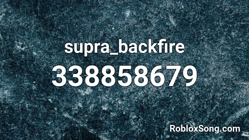 supra_backfire Roblox ID