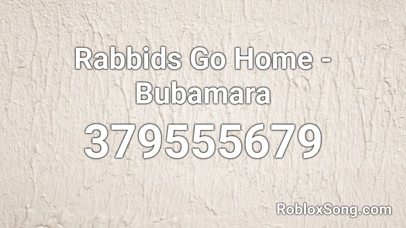 Rabbids Go Home - Bubamara Roblox ID