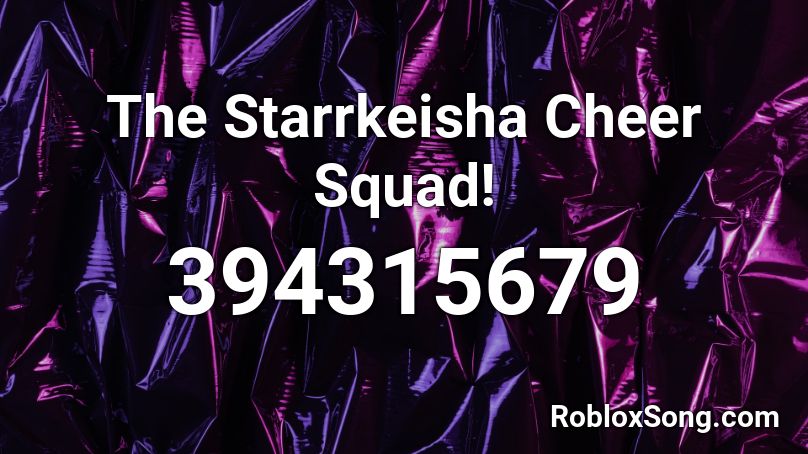 The Starrkeisha Cheer Squad! Roblox ID