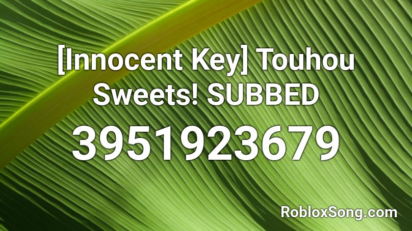 [Innocent Key] Touhou Sweets! SUBBED  Roblox ID