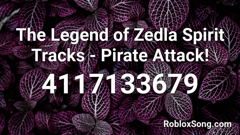 The Legend of Zedla Spirit Tracks - Pirate Attack! Roblox ID