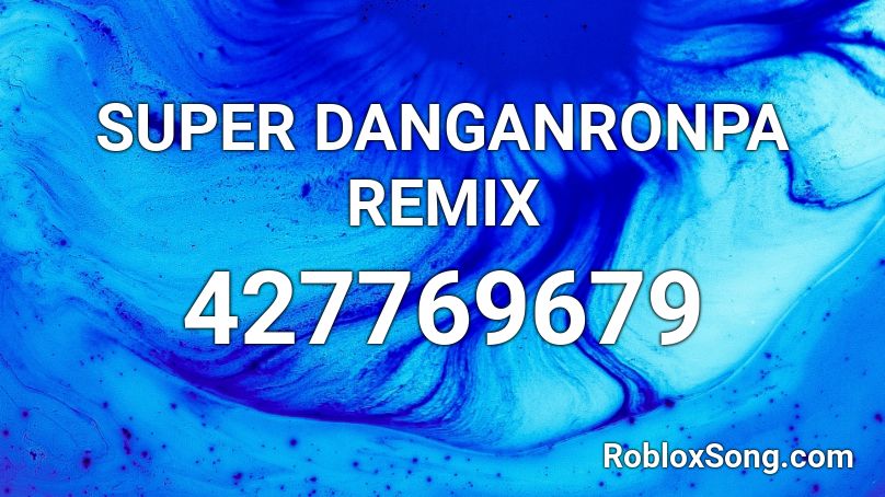 SUPER DANGANRONPA REMIX Roblox ID