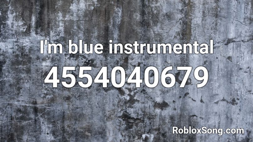 I'm blue instrumental Roblox ID