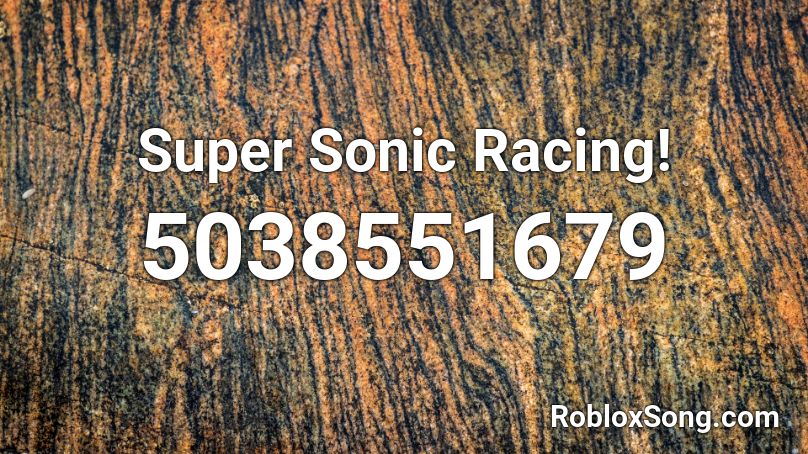 Super Sonic Racing! Roblox ID