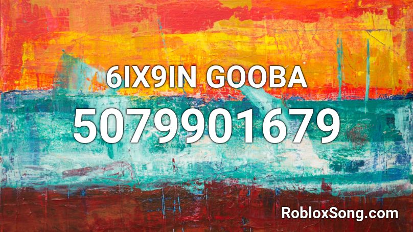 6ix9in Gooba Roblox Id Roblox Music Codes - 6ix9ine roblox id songs